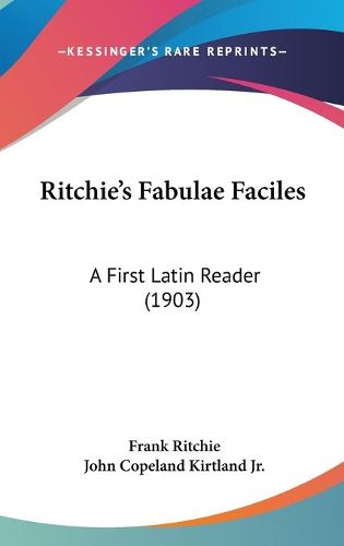 Cover image for Ritchie's Fabulae Faciles: A First Latin Reader (1903)