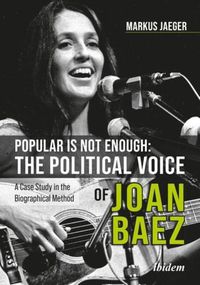 Cover image for Popular Is Not Enough: The Political Voice Of Jo - A Case Study In The Biographical Method