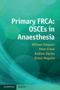 Cover image for Primary FRCA: OSCEs in Anaesthesia