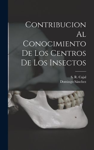 Cover image for Contribucion al Conocimiento de Los Centros de Los Insectos