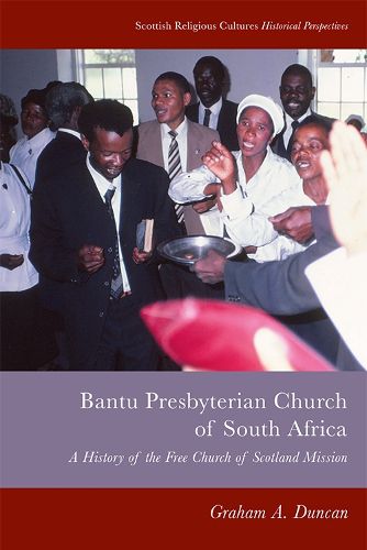 Bantu Presbyterian Church of South Africa: A History of the Free Church of Scotland Mission