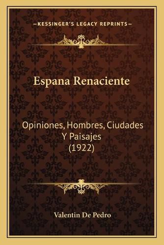 Cover image for Espana Renaciente: Opiniones, Hombres, Ciudades y Paisajes (1922)