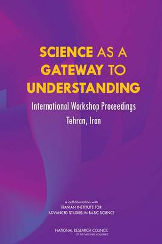 Cover image for Science as a Gateway to Understanding: International Workshop Proceedings, Tehran, Iran
