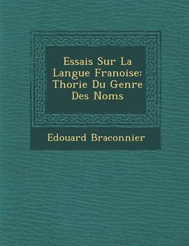 Cover image for Essais Sur La Langue Fran Oise: Th Orie Du Genre Des Noms