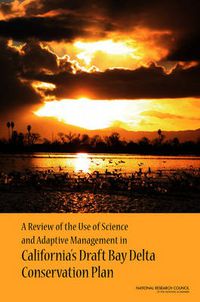 Cover image for A Review of the Use of Science and Adaptive Management in California's Draft Bay Delta Conservation Plan