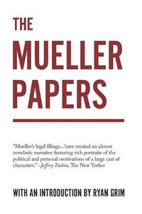 Cover image for The Mueller Papers: Compiled by Strong Arm Press with an Introduction by Ryan Grim