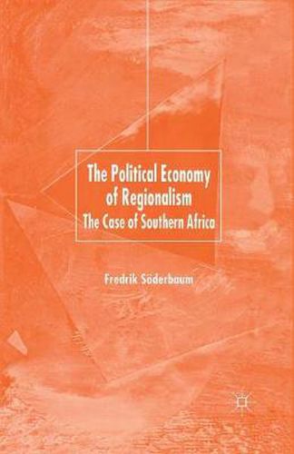 Cover image for The Political Economy of Regionalism: The Case of Southern Africa