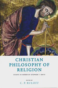 Cover image for Christian Philosophy of Religion: Essays in Honor of Stephen T. Davis