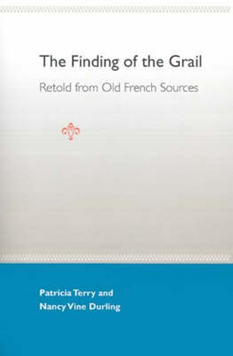 The Finding Of The Grail: Retold From Old French Sources