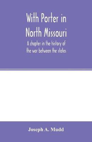 Cover image for With Porter in North Missouri; a chapter in the history of the war between the states