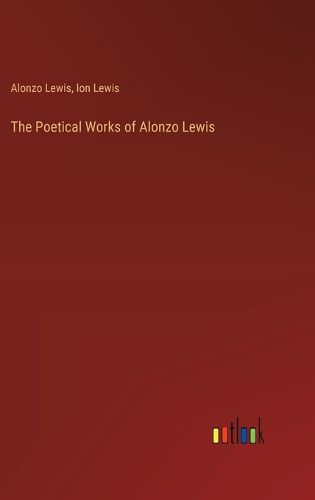 The Poetical Works of Alonzo Lewis