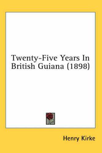 Twenty-Five Years in British Guiana (1898)