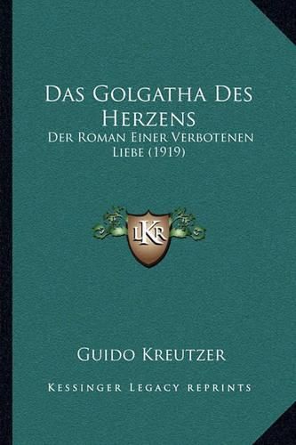 Cover image for Das Golgatha Des Herzens: Der Roman Einer Verbotenen Liebe (1919)