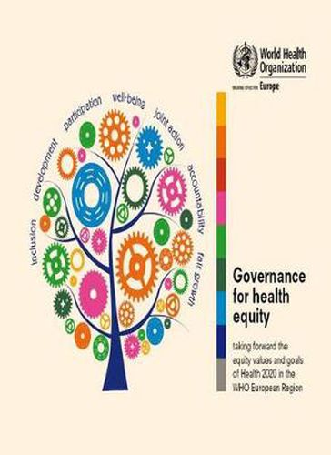 Cover image for Governance for Health Equity: Taking Forward the Equity Values of Health 2020 in the WHO European Region