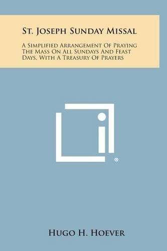 Cover image for St. Joseph Sunday Missal: A Simplified Arrangement of Praying the Mass on All Sundays and Feast Days, with a Treasury of Prayers