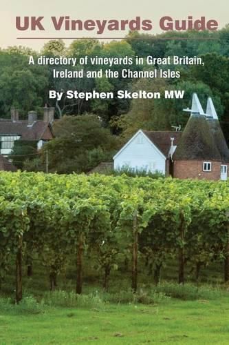 UK Vineyards Guide 2016: A directory of vineyards in Great Britain, Ireland and the Channel Isles