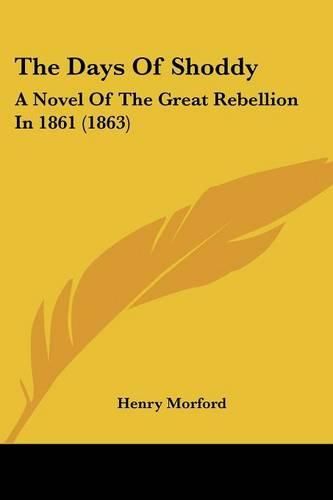 Cover image for The Days of Shoddy: A Novel of the Great Rebellion in 1861 (1863)