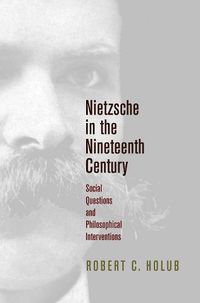 Cover image for Nietzsche in the Nineteenth Century: Social Questions and Philosophical Interventions
