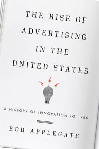 Cover image for The Rise of Advertising in the United States: A History of Innovation to 1960