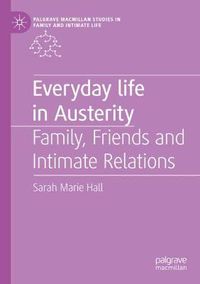 Cover image for Everyday Life in Austerity: Family, Friends and Intimate Relations