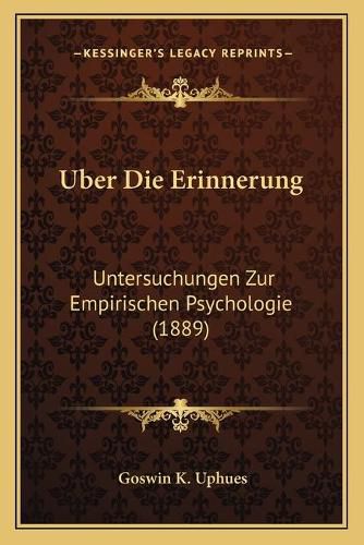 Uber Die Erinnerung: Untersuchungen Zur Empirischen Psychologie (1889)