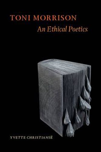 Toni Morrison: An Ethical Poetics