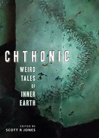 Cover image for Chthonic: Weird Tales of Inner Earth