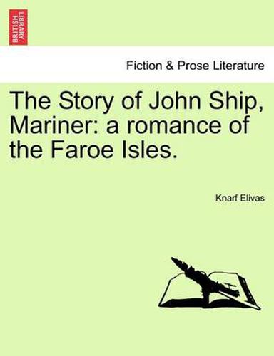 Cover image for The Story of John Ship, Mariner: A Romance of the Faroe Isles.