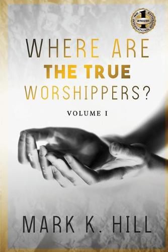 Cover image for Where Are the True Worshippers: Volume 1