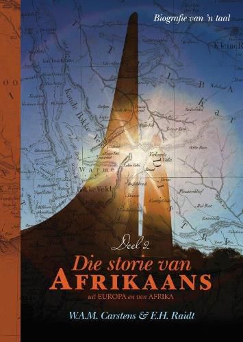 Cover image for Die storie van Afrikaans: uit Europa en van Afrika