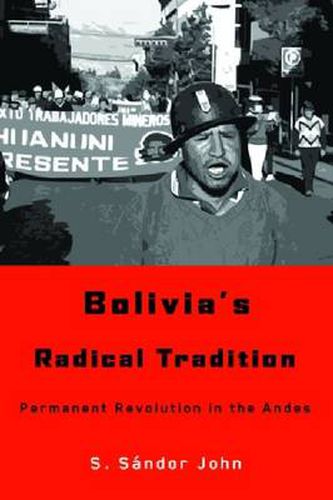 Cover image for Bolivia's Radical Tradition: Permanent Revolution in the Andes