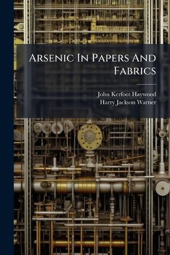 Cover image for Arsenic In Papers And Fabrics