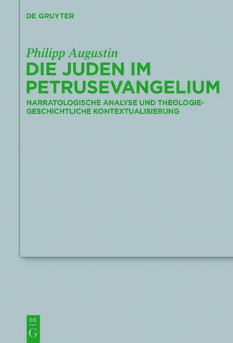 Cover image for Die Juden Im Petrusevangelium: Narratologische Analyse Und Theologiegeschichtliche Kontextualisierung