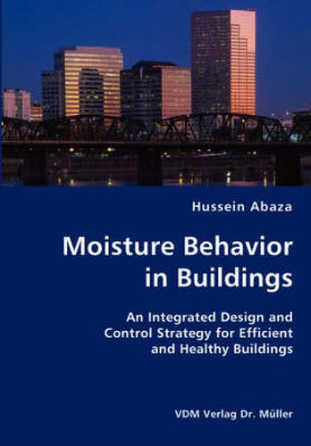 Cover image for Moisture Behavior in Buildings- An Integrated Design and Control Strategy for Efficient and Healthy Buildings