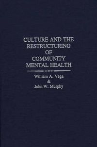 Cover image for Culture and the Restructuring of Community Mental Health
