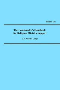 Cover image for The Commander's Handbook for Religious Ministry Support (Marine Corps Reference Publication 6-12c)