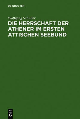 Cover image for Die Herrschaft der Athener im Ersten Attischen Seebund