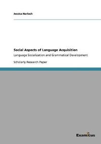 Cover image for Social Aspects of Language Acquisition: Language Socialization and Grammatical Development