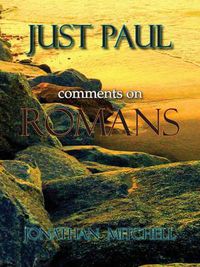 Cover image for Just Paul: Comments on Romans