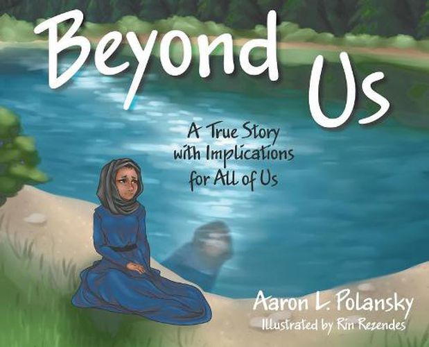 Cover image for Beyond Us: A True Story with Implications for All of Us