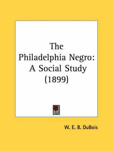 The Philadelphia Negro: A Social Study (1899)