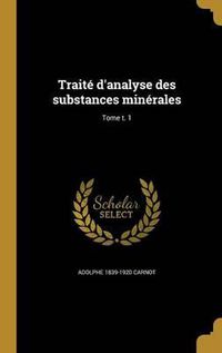 Cover image for Traite D'Analyse Des Substances Minerales; Tome T. 1