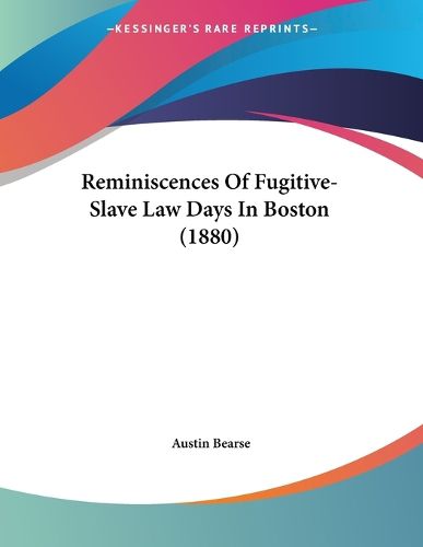 Cover image for Reminiscences of Fugitive-Slave Law Days in Boston (1880)