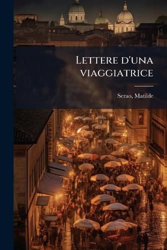 Cover image for Lettere D'Una Viaggiatrice