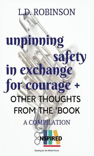 Unpinning Safety in Exchange for Courage +: Other Thoughts From the 'Book