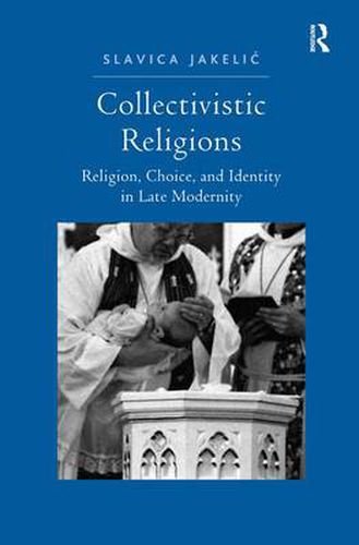 Cover image for Collectivistic Religions: Religion, Choice, and Identity in Late Modernity