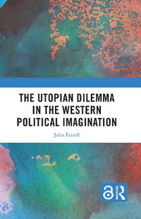 Cover image for The Utopian Dilemma in the Western Political Imagination