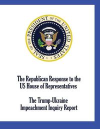 Cover image for The Republican Response to the US House of Representatives Trump-Ukraine Impeachment Inquiry Report