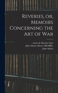 Cover image for Reveries, or, Memoirs Concerning the art of War