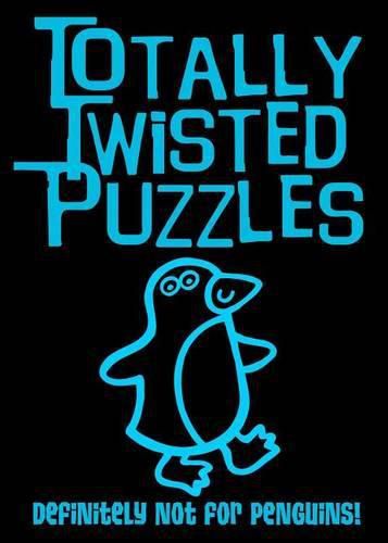 Cover image for Totally Twisted Puzzles: Definitely Not for Penguins!